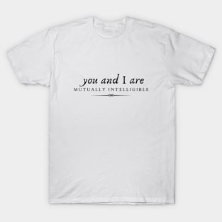 You and I are Mutally Intelligible Love Couple T-Shirt